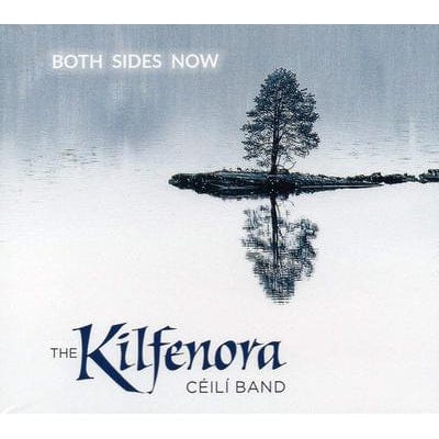 Both Sides Now:   - The Kilfenora Ceili Band [CD]
