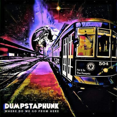 Where Do We Go from Here:   - Dumpstaphunk [CD]