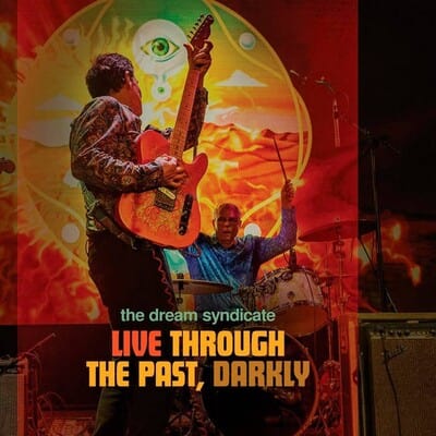 Live Through the Past, Darkly - Dream Syndicate [VINYL Limited Edition]
